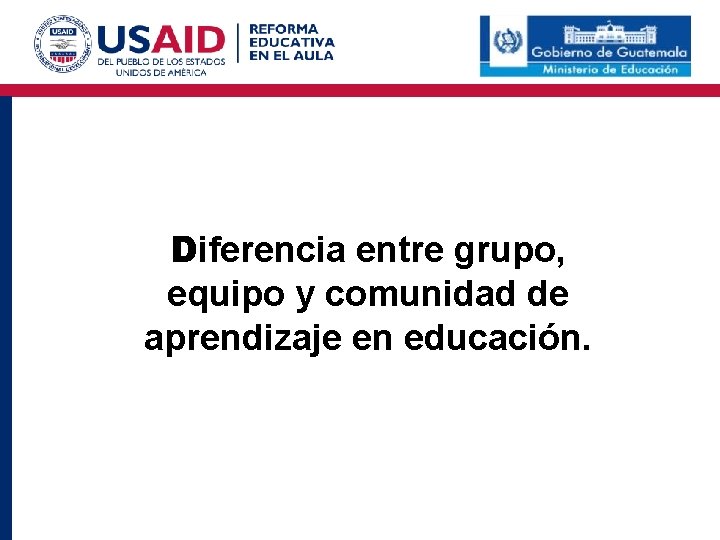 Diferencia entre grupo, equipo y comunidad de aprendizaje en educación. 