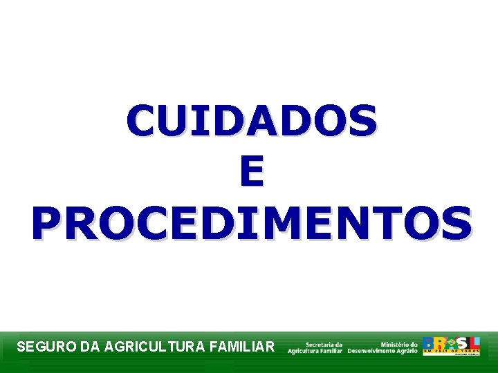 CUIDADOS E PROCEDIMENTOS SEGURO DA AGRICULTURA FAMILIAR 