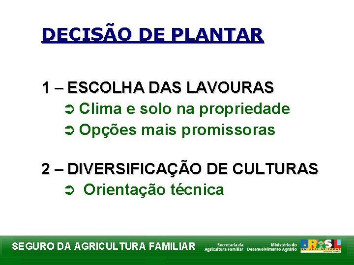 DECISÃO DE PLANTAR 1 – ESCOLHA DAS LAVOURAS Ü Clima e solo na propriedade