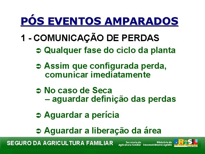 PÓS EVENTOS AMPARADOS 1 - COMUNICAÇÃO DE PERDAS Ü Qualquer fase do ciclo da