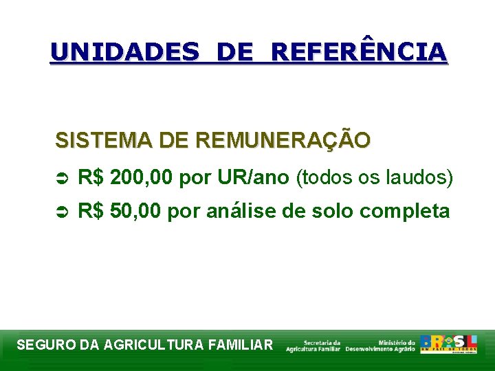 UNIDADES DE REFERÊNCIA SISTEMA DE REMUNERAÇÃO Ü R$ 200, 00 por UR/ano (todos os