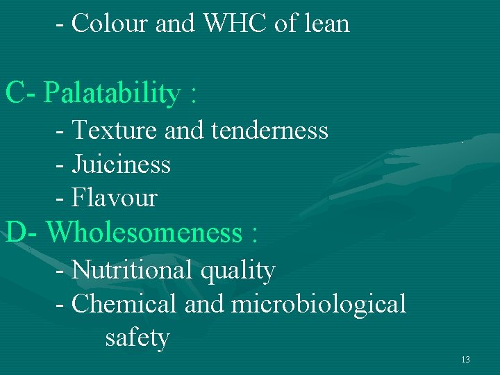 - Colour and WHC of lean C- Palatability : - Texture and tenderness - - Colour and WHC of lean C- Palatability : - Texture and tenderness -
