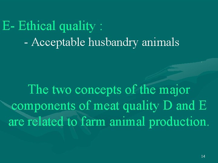 E- Ethical quality : - Acceptable husbandry animals The two concepts of the major E- Ethical quality : - Acceptable husbandry animals The two concepts of the major
