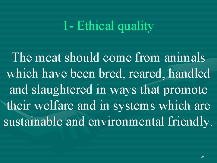 1 - Ethical quality The meat should come from animals which have been bred, 1 - Ethical quality The meat should come from animals which have been bred,