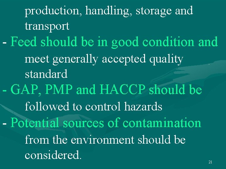 production, handling, storage and transport - Feed should be in good condition and meet production, handling, storage and transport - Feed should be in good condition and meet