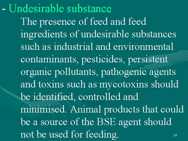 - Undesirable substance The presence of feed and feed ingredients of undesirable substances such - Undesirable substance The presence of feed and feed ingredients of undesirable substances such