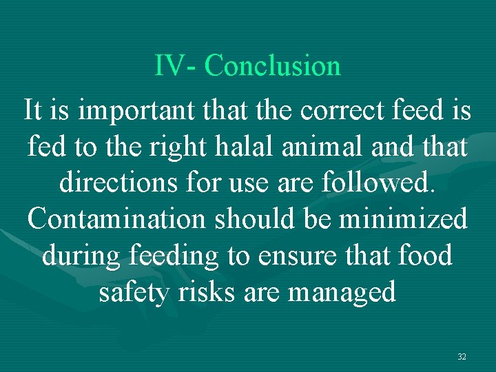 IV- Conclusion It is important that the correct feed is fed to the right IV- Conclusion It is important that the correct feed is fed to the right