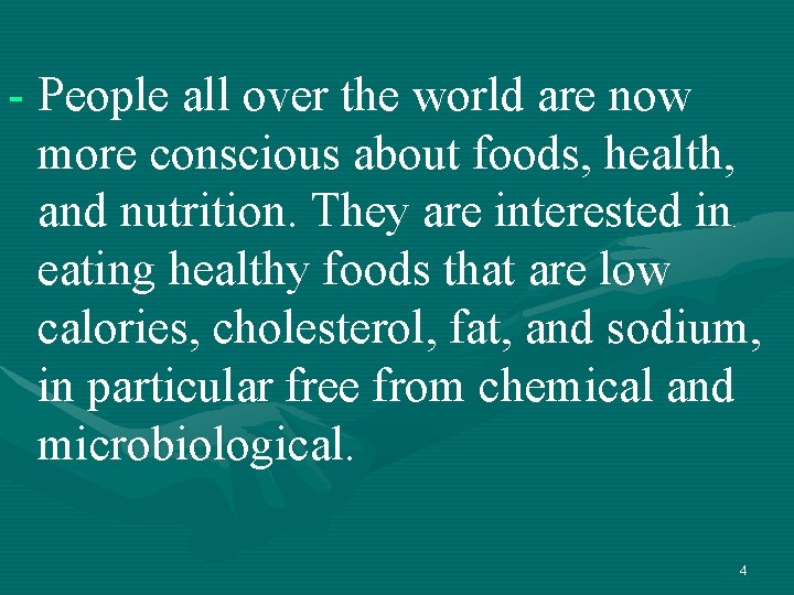 - People all over the world are now more conscious about foods, health, and - People all over the world are now more conscious about foods, health, and