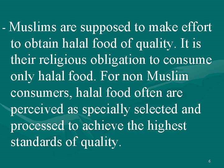 - Muslims are supposed to make effort to obtain halal food of quality. It - Muslims are supposed to make effort to obtain halal food of quality. It