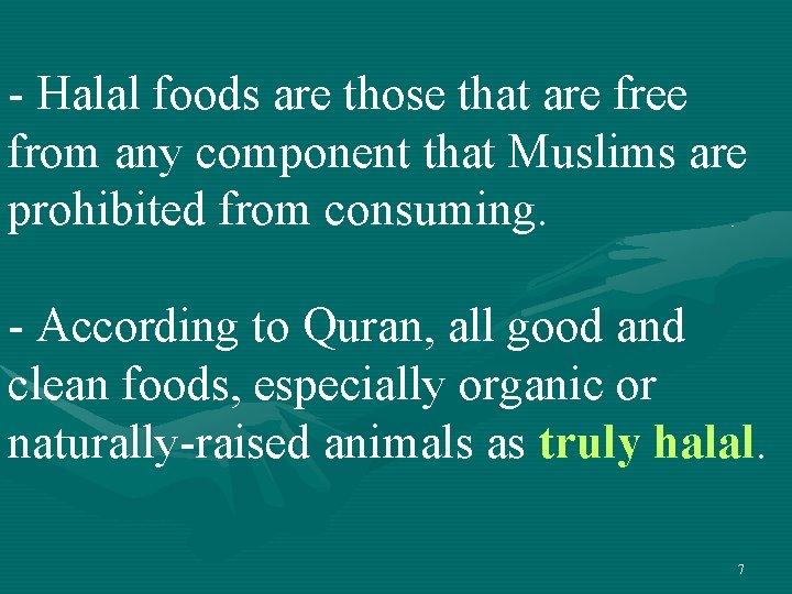 - Halal foods are those that are free from any component that Muslims are - Halal foods are those that are free from any component that Muslims are