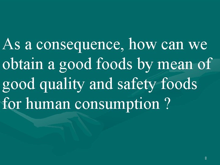 As a consequence, how can we obtain a good foods by mean of good As a consequence, how can we obtain a good foods by mean of good