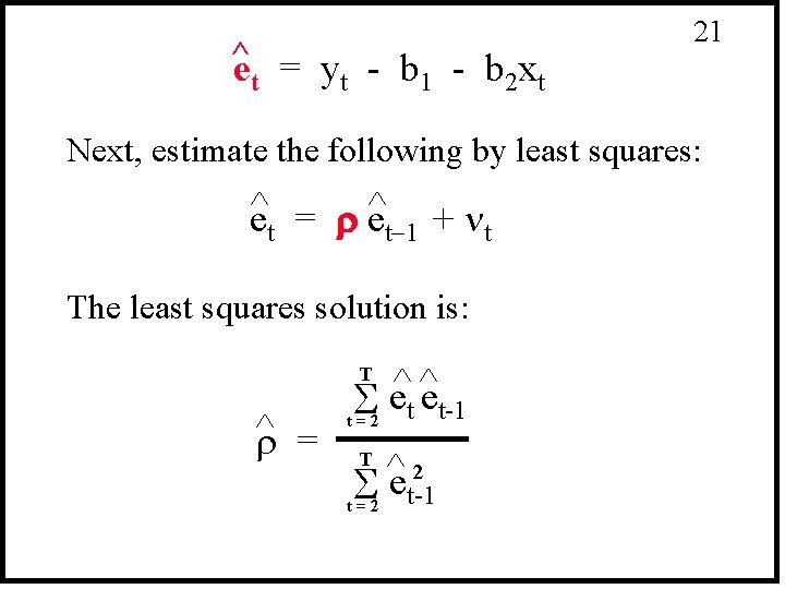 ^e = y - b x t t 1 2 t 21 Next, estimate