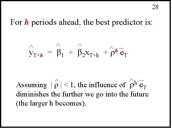 28 For h periods ahead, the best predictor is: ^ ^ ~ ^y ^
