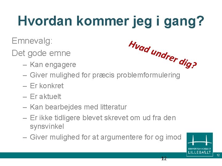 Hvordan kommer jeg i gang? Emnevalg: Det gode emne Hva d und rer d