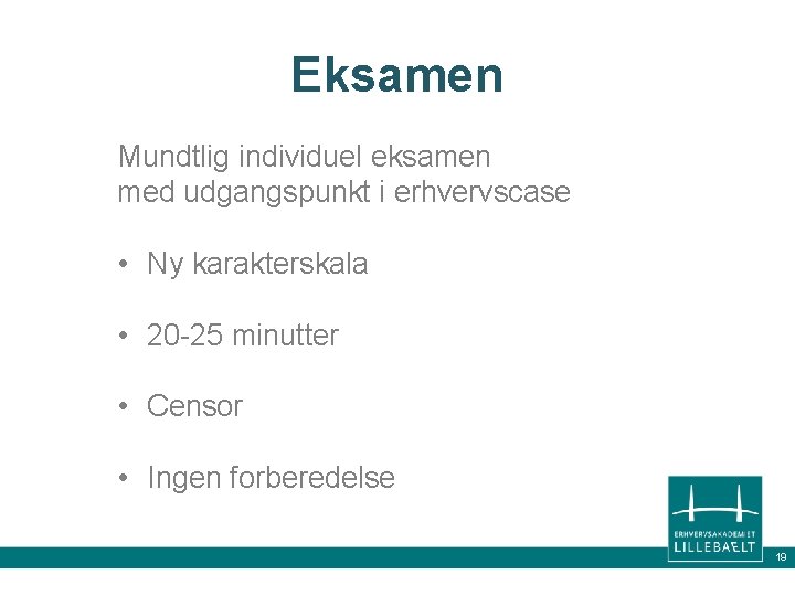 Eksamen Mundtlig individuel eksamen med udgangspunkt i erhvervscase • Ny karakterskala • 20 -25