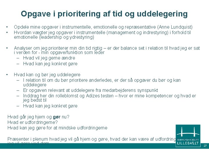 Opgave i prioritering af tid og uddelegering • • Opdele mine opgaver i instrumentelle,