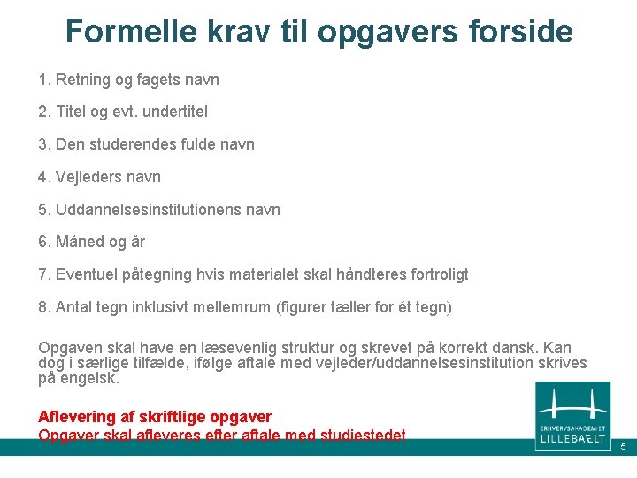 Formelle krav til opgavers forside 1. Retning og fagets navn 2. Titel og evt.