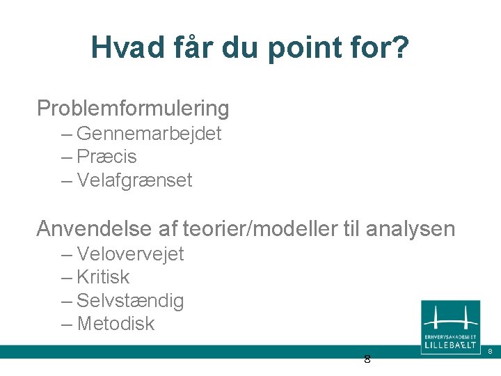 Hvad får du point for? Problemformulering – Gennemarbejdet – Præcis – Velafgrænset Anvendelse af