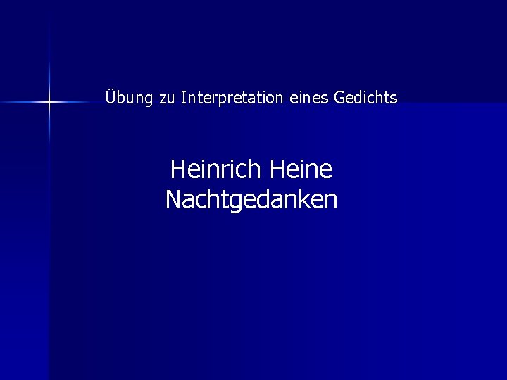 Übung zu Interpretation eines Gedichts Heinrich Heine Nachtgedanken 