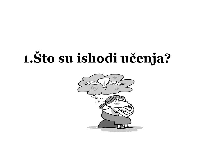 1. Što su ishodi učenja? 