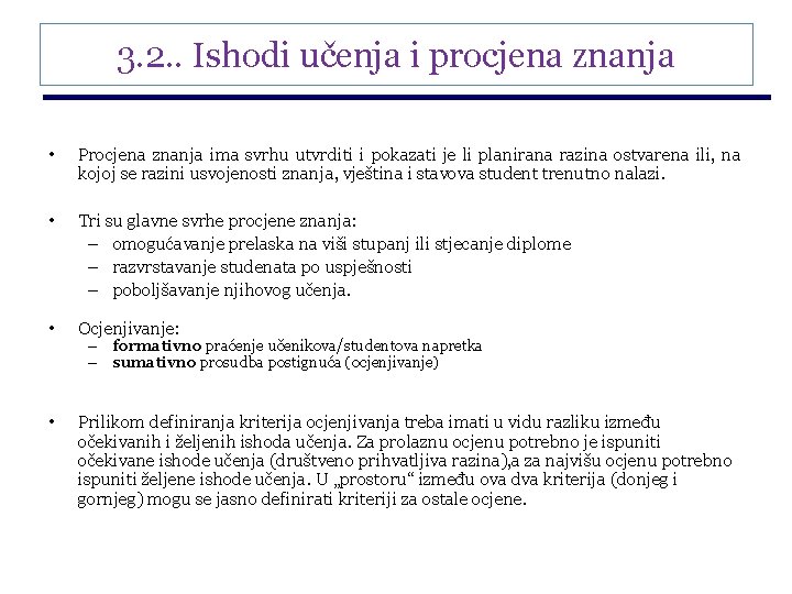 3. 2. . Ishodi učenja i procjena znanja • Procjena znanja ima svrhu utvrditi