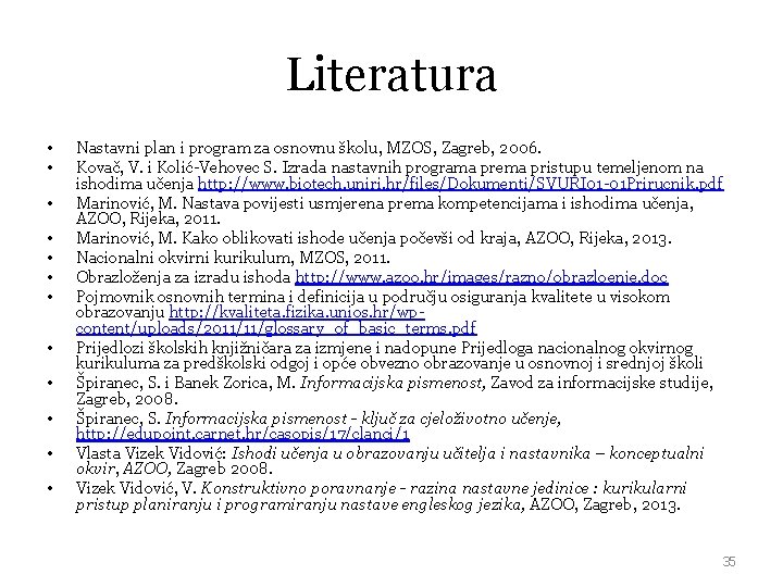 Literatura • • • Nastavni plan i program za osnovnu školu, MZOS, Zagreb, 2006.