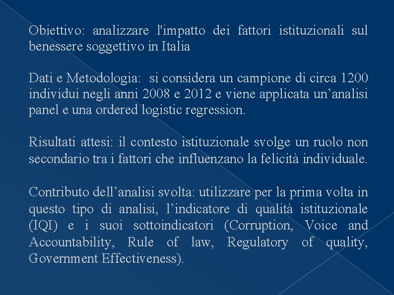 Obiettivo: analizzare l'impatto dei fattori istituzionali sul benessere soggettivo in Italia Dati e Metodologia: