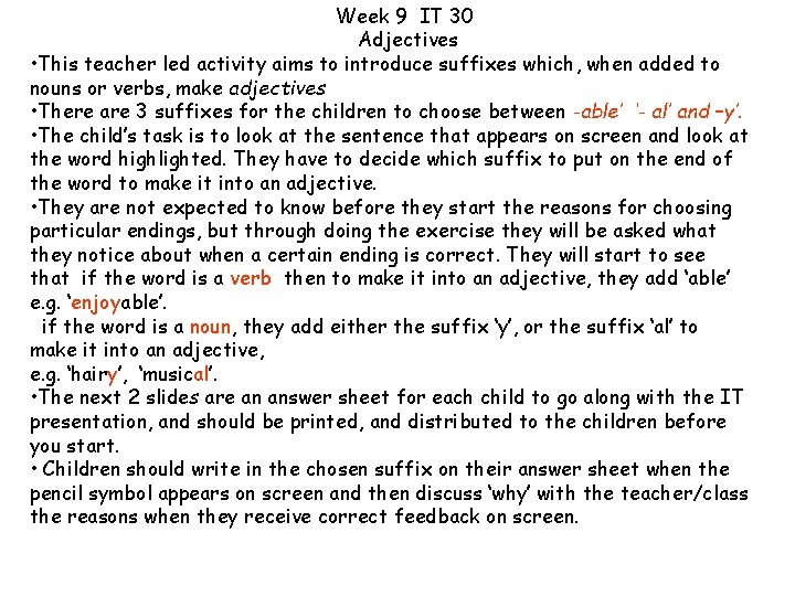 Week 9 IT 30 Adjectives • This teacher led activity aims to introduce suffixes