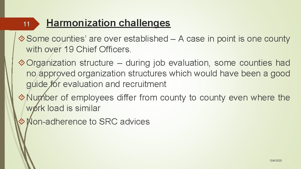 11 Harmonization challenges Some counties’ are over established – A case in point is