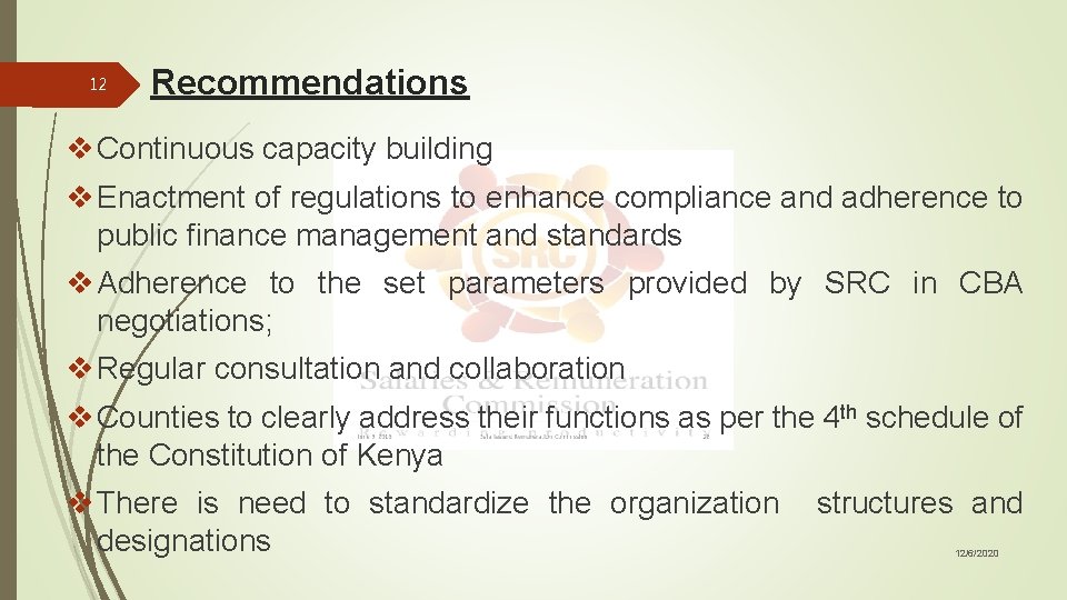 12 Recommendations v Continuous capacity building v Enactment of regulations to enhance compliance and