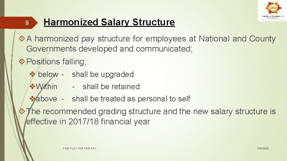 9 Harmonized Salary Structure A harmonized pay structure for employees at National and County