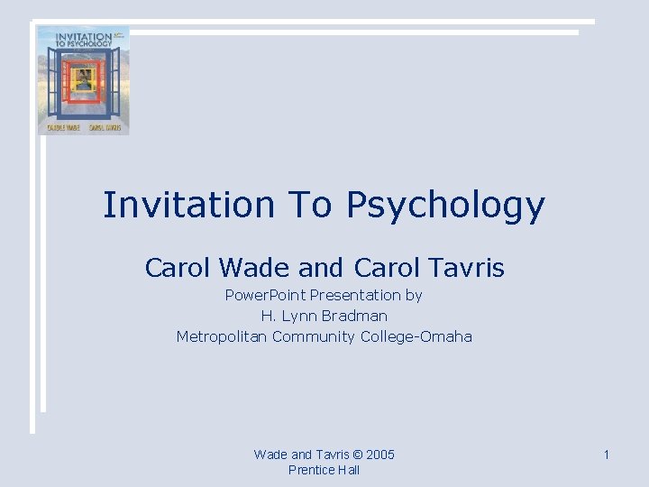 Invitation To Psychology Carol Wade and Carol Tavris Power. Point Presentation by H. Lynn