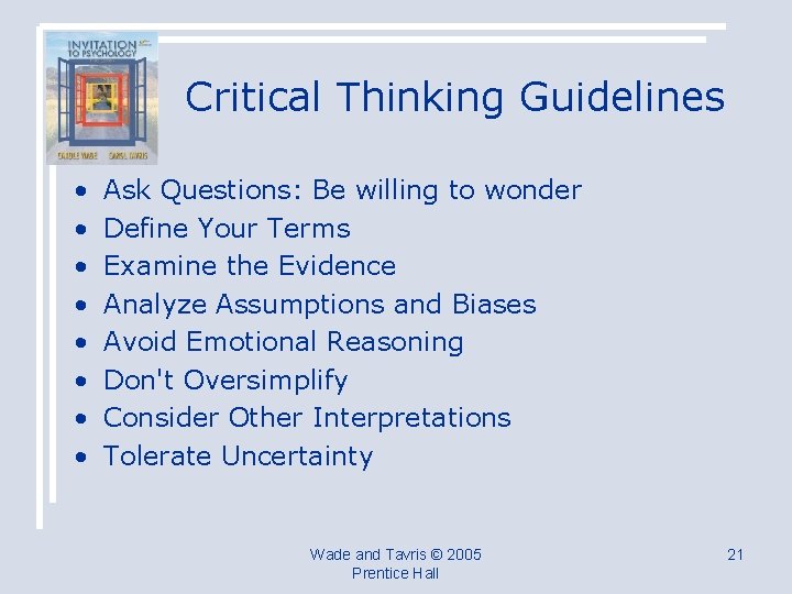 Critical Thinking Guidelines • • Ask Questions: Be willing to wonder Define Your Terms