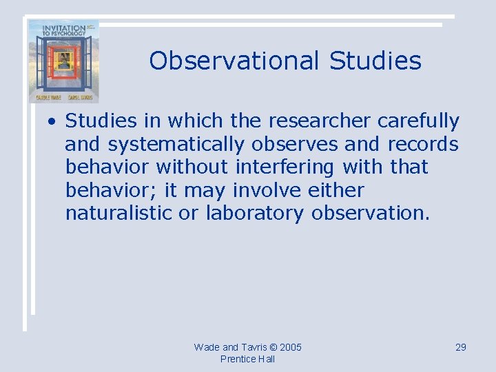 Observational Studies • Studies in which the researcher carefully and systematically observes and records