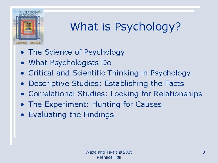 What is Psychology? • • The Science of Psychology What Psychologists Do Critical and