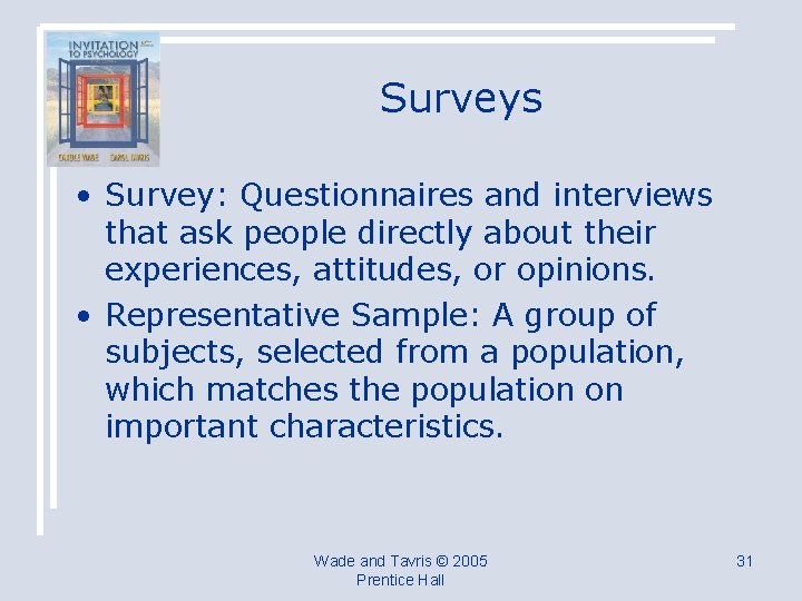 Surveys • Survey: Questionnaires and interviews that ask people directly about their experiences, attitudes,