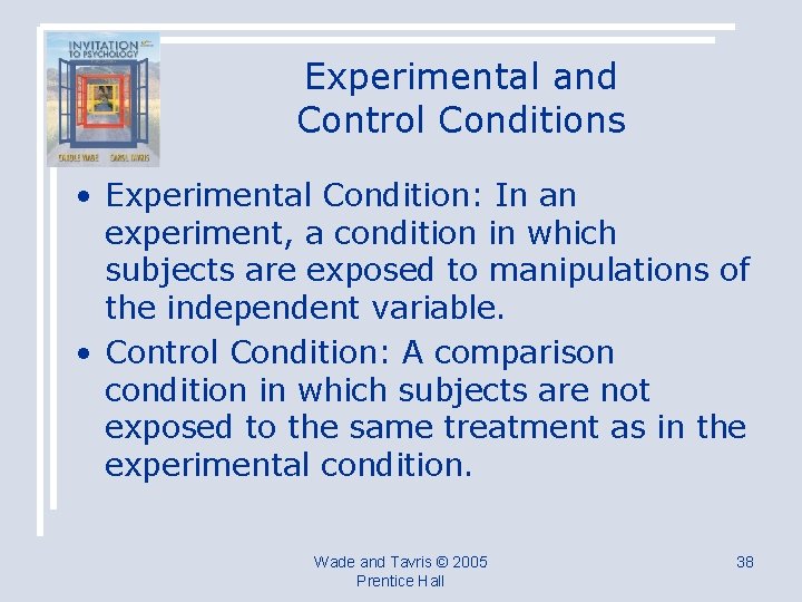 Experimental and Control Conditions • Experimental Condition: In an experiment, a condition in which