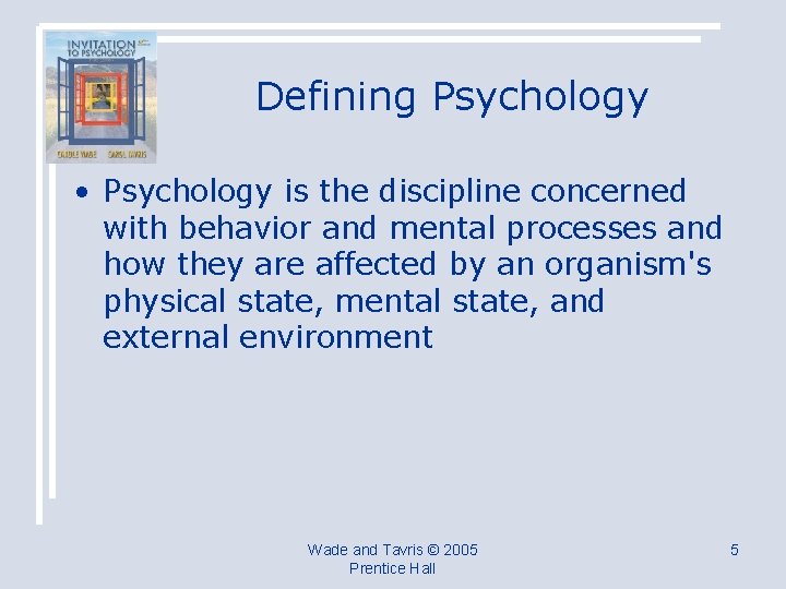 Defining Psychology • Psychology is the discipline concerned with behavior and mental processes and