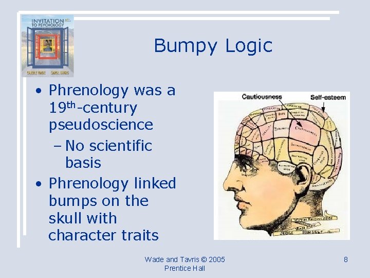 Bumpy Logic • Phrenology was a 19 th-century pseudoscience – No scientific basis •