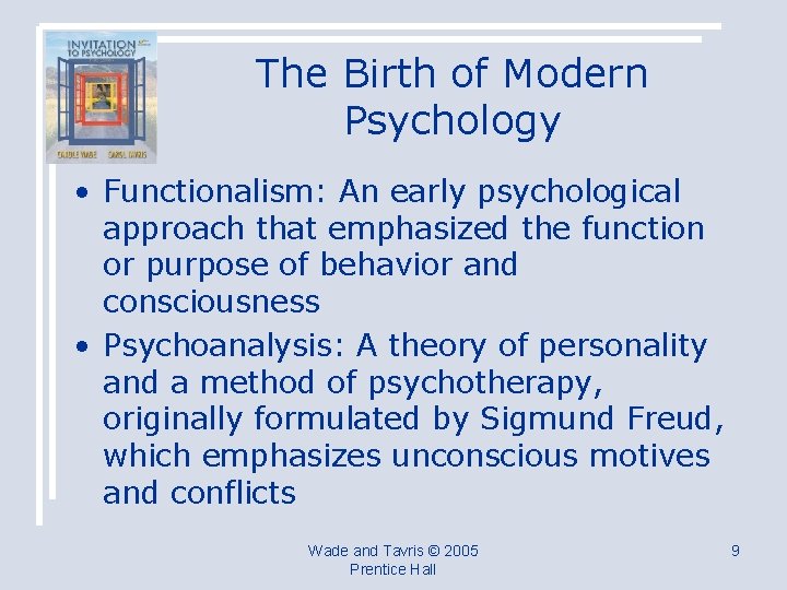 The Birth of Modern Psychology • Functionalism: An early psychological approach that emphasized the