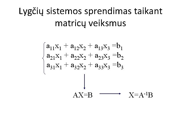 Lygčių sistemos sprendimas taikant matricų veiksmus a 11 x 1 + a 12 x