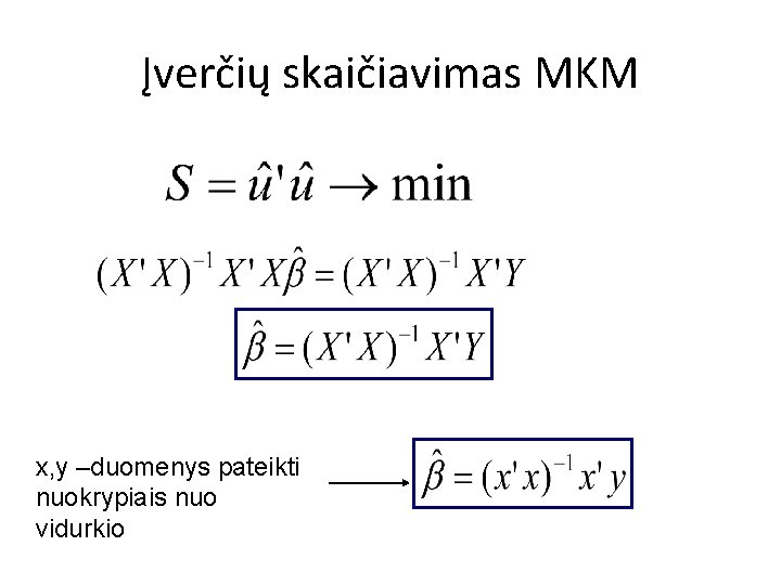 Įverčių skaičiavimas MKM x, y –duomenys pateikti nuokrypiais nuo vidurkio 