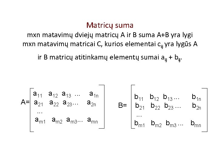 Matricų suma mxn matavimų dviejų matricų A ir B suma A+B yra lygi mxn