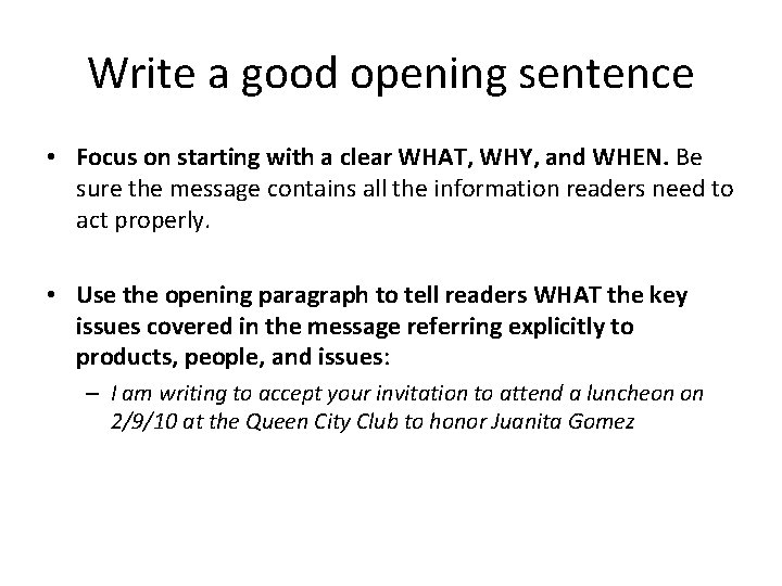 Write a good opening sentence • Focus on starting with a clear WHAT, WHY, Write a good opening sentence • Focus on starting with a clear WHAT, WHY,