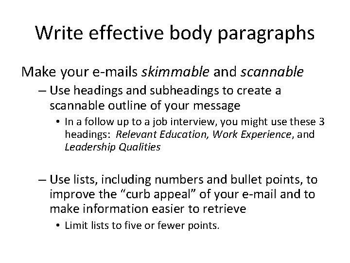 Write effective body paragraphs Make your e-mails skimmable and scannable – Use headings and Write effective body paragraphs Make your e-mails skimmable and scannable – Use headings and