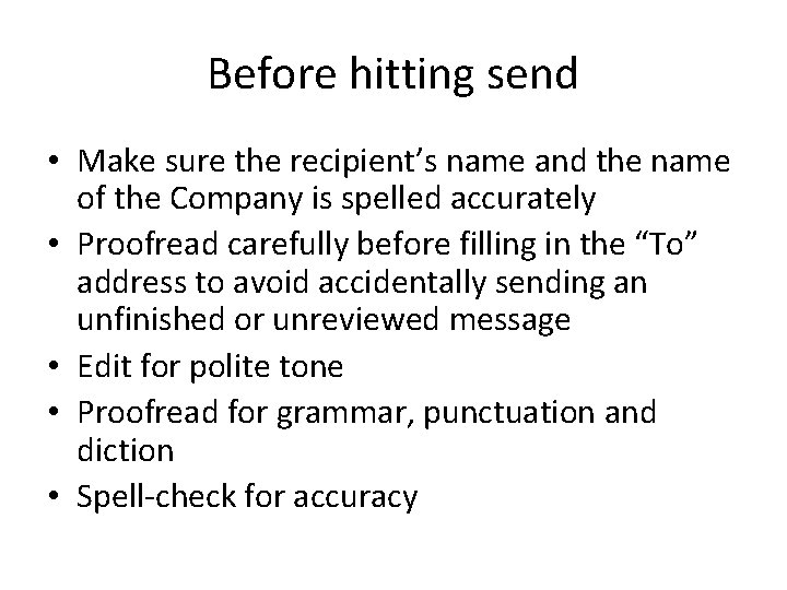Before hitting send • Make sure the recipient’s name and the name of the Before hitting send • Make sure the recipient’s name and the name of the