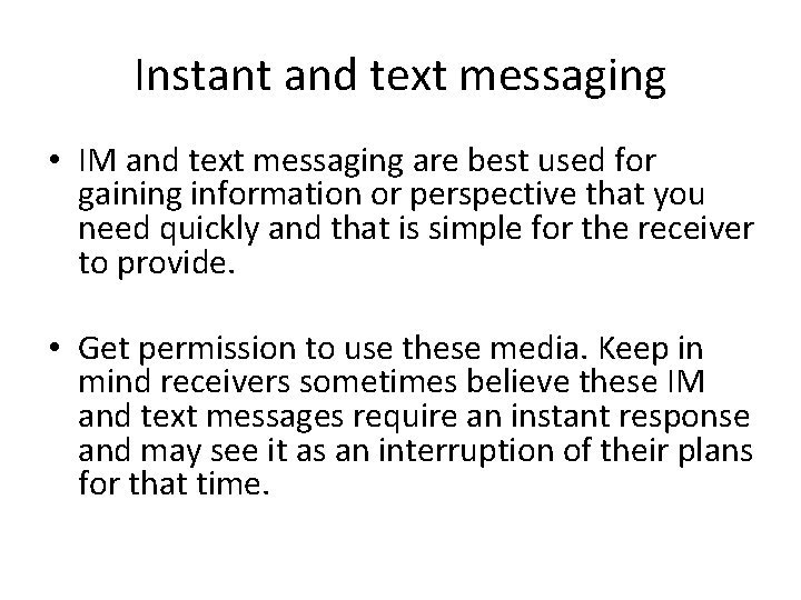 Instant and text messaging • IM and text messaging are best used for gaining Instant and text messaging • IM and text messaging are best used for gaining