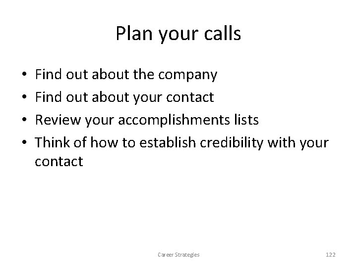 Plan your calls • • Find out about the company Find out about your Plan your calls • • Find out about the company Find out about your