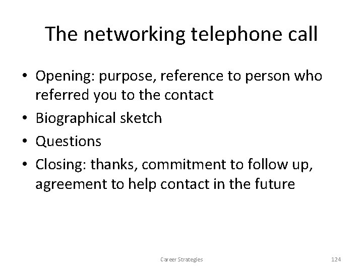 The networking telephone call • Opening: purpose, reference to person who referred you to The networking telephone call • Opening: purpose, reference to person who referred you to