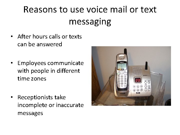Reasons to use voice mail or text messaging • After hours calls or texts Reasons to use voice mail or text messaging • After hours calls or texts